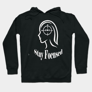 Stay Focused Hoodie